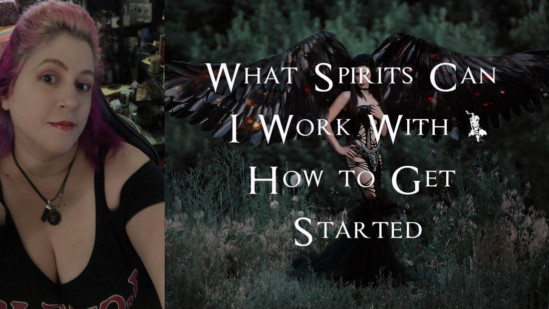 What Spirits Can I Work With? and How to get Started