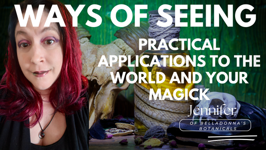 Ways of Seeing: Practical Applications to the World and Your Magick