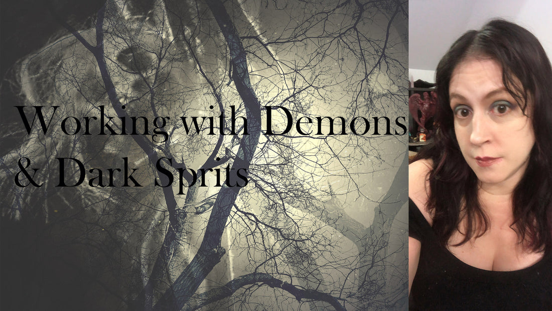Working with Demons &amp; Dark Spirits