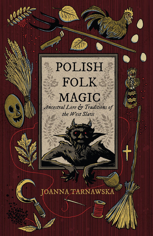 Polish Folk Magic: Ancestral Lore & Traditions