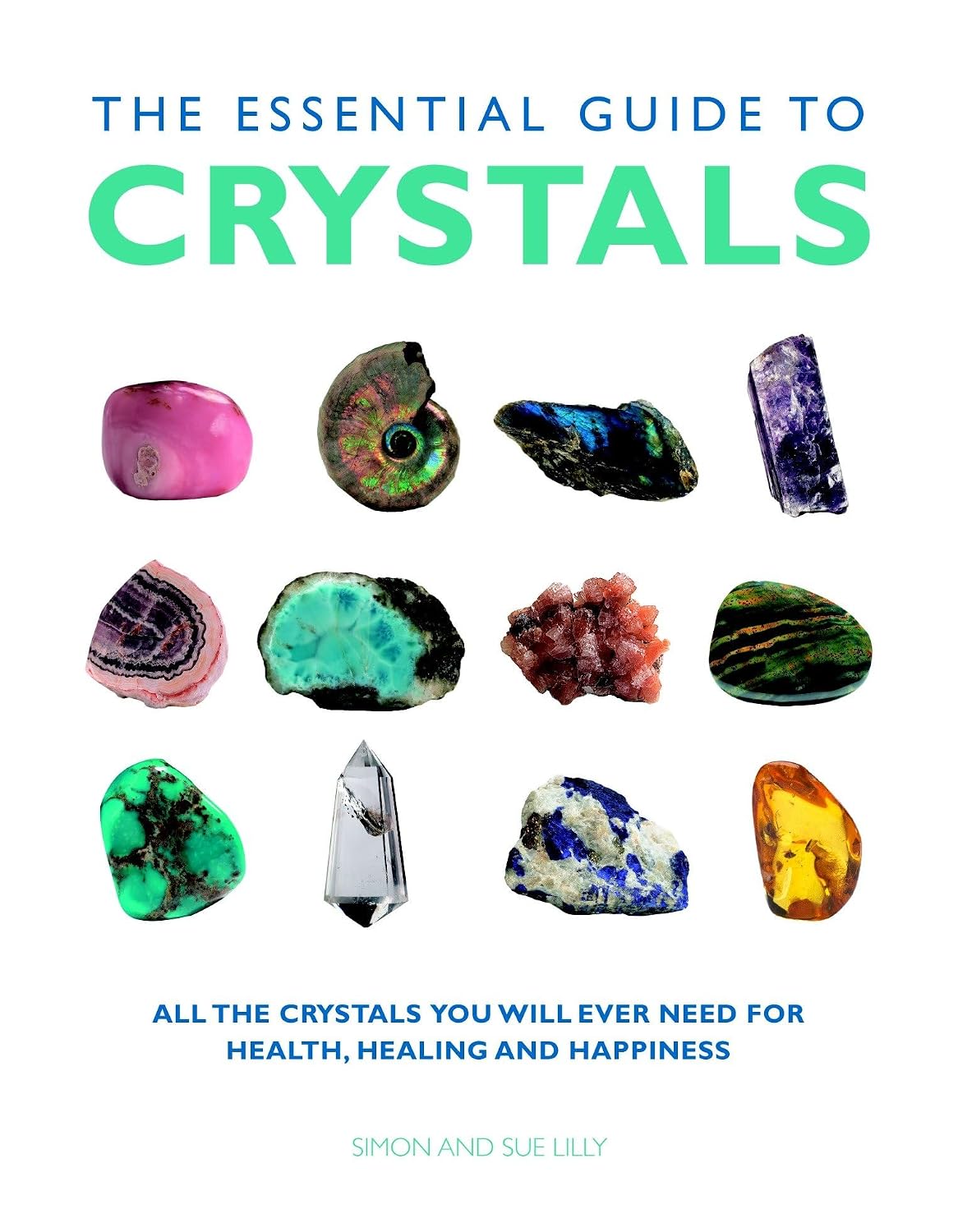 The Essential Guide to Crystals: All the Crystals You Will Ever Need for Health, Healing, and Happiness (used)