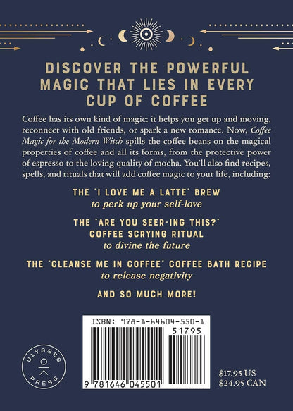 Coffee Magic for the Modern Witch: A Practical Guide to Coffee Rituals, Divination Readings, Magical Brews, Latte Sigil Writing, and More (Books for Modern Witches)