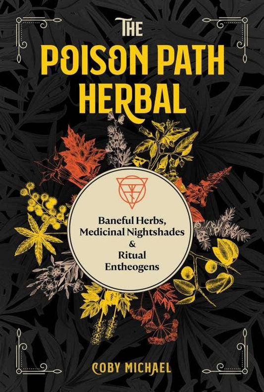 Poison Path Herbal: Baneful Herbs, Medicinal Nightshades